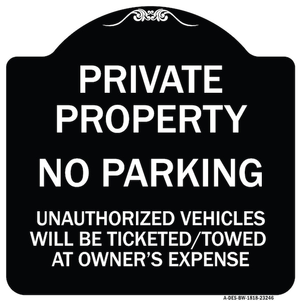 Private Property No Parking Unauthorized Vehicles Will Be Ticketed Towed at Owners E, BW-1818-23246